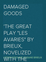 Damaged Goods
The great play "Les avaries" by Brieux, novelized with the approval of the author