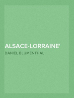 Alsace-Lorraine
A Study of the Relations of the Two Provinces to France
and to Germany and a Presentation of the Just Claims of
their People