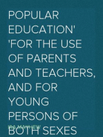 Popular Education
For the use of Parents and Teachers, and for Young Persons of Both Sexes