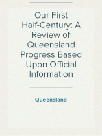 Our First Half-Century: A Review of Queensland Progress Based Upon Official Information