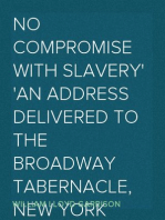 No Compromise with Slavery
An Address Delivered to the Broadway Tabernacle, New York