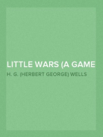 Little Wars (A Game for Boys from twelve years of age to one hundred
and fifty and for that more intelligent sort of girl who likes boys'
games and books)