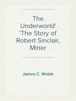 The Underworld
The Story of Robert Sinclair, Miner