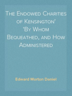 The Endowed Charities of Kensington
By Whom Bequeathed, and How Administered