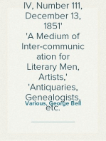 Notes and Queries, Vol. IV, Number 111, December 13, 1851
A Medium of Inter-communication for Literary Men, Artists,
Antiquaries, Genealogists, etc.