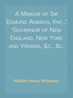 A Memoir of Sir Edmund Andros, Knt.,
Governor of New England, New York and Virginia, &c., &c.