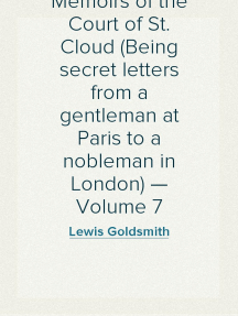 Memoirs of the Court of St. Cloud (Being secret letters from a gentleman at Paris to a nobleman in London) — Volume 7