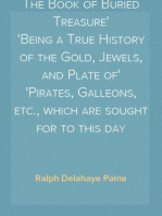 The Book of Buried Treasure
Being a True History of the Gold, Jewels, and Plate of
Pirates, Galleons, etc., which are sought for to this day