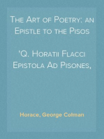 The Art of Poetry: an Epistle to the Pisos
Q. Horatii Flacci Epistola Ad Pisones, De Arte Poetica.