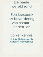 De heele wereld rond
Een leesboek ter bevordering van natuur-, landen- en
volkenkennis, ten dienste der volksschool