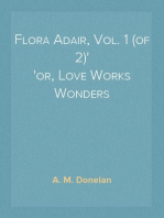 Flora Adair, Vol. 1 (of 2)
or, Love Works Wonders