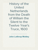 History of the United Netherlands from the Death of William the Silent to the Twelve Year's Truce, 1600