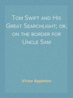 Tom Swift and His Great Searchlight; or, on the border for Uncle Sam