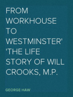 From Workhouse to Westminster
The Life Story of Will Crooks, M.P.