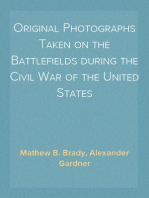 Original Photographs Taken on the Battlefields during the Civil War of the United States