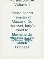Memoirs of the Courts of Louis XV and XVI. — Volume 1
Being secret memoirs of Madame Du Hausset, lady's maid to Madame de Pompadour, and of the Princess Lamballe