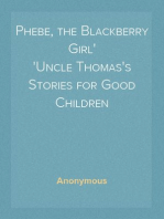 Phebe, the Blackberry Girl
Uncle Thomas's Stories for Good Children