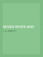 Seven Wives and Seven Prisons
Or, Experiences in the Life of a Matrimonial Monomaniac. A True Story