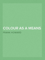Colour as a Means of Art
Being an Adaption of the Experience of Professors to the
Practice of Amatures