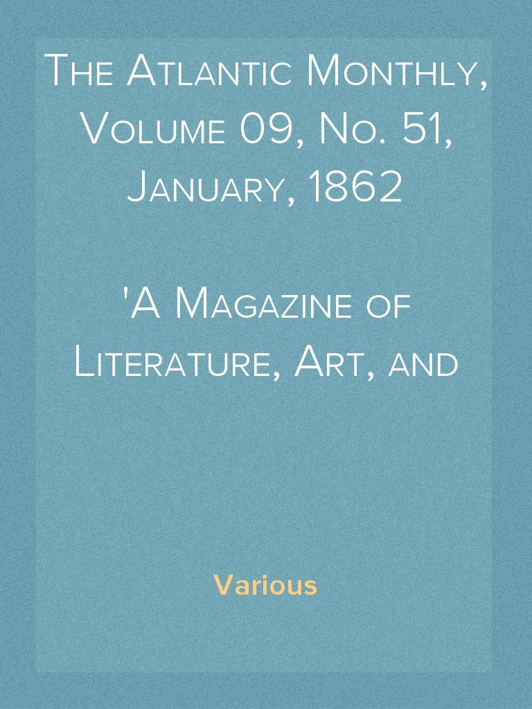 Read The Atlantic Monthly, Volume 09, No. 51, January, 1862 A Magazine