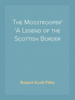 The Mosstrooper
A Legend of the Scottish Border