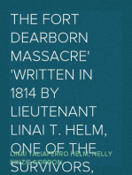 The Fort Dearborn Massacre
Written in 1814 by Lieutenant Linai T. Helm, One of the Survivors, with Letters and Narratives of Contemporary Interest