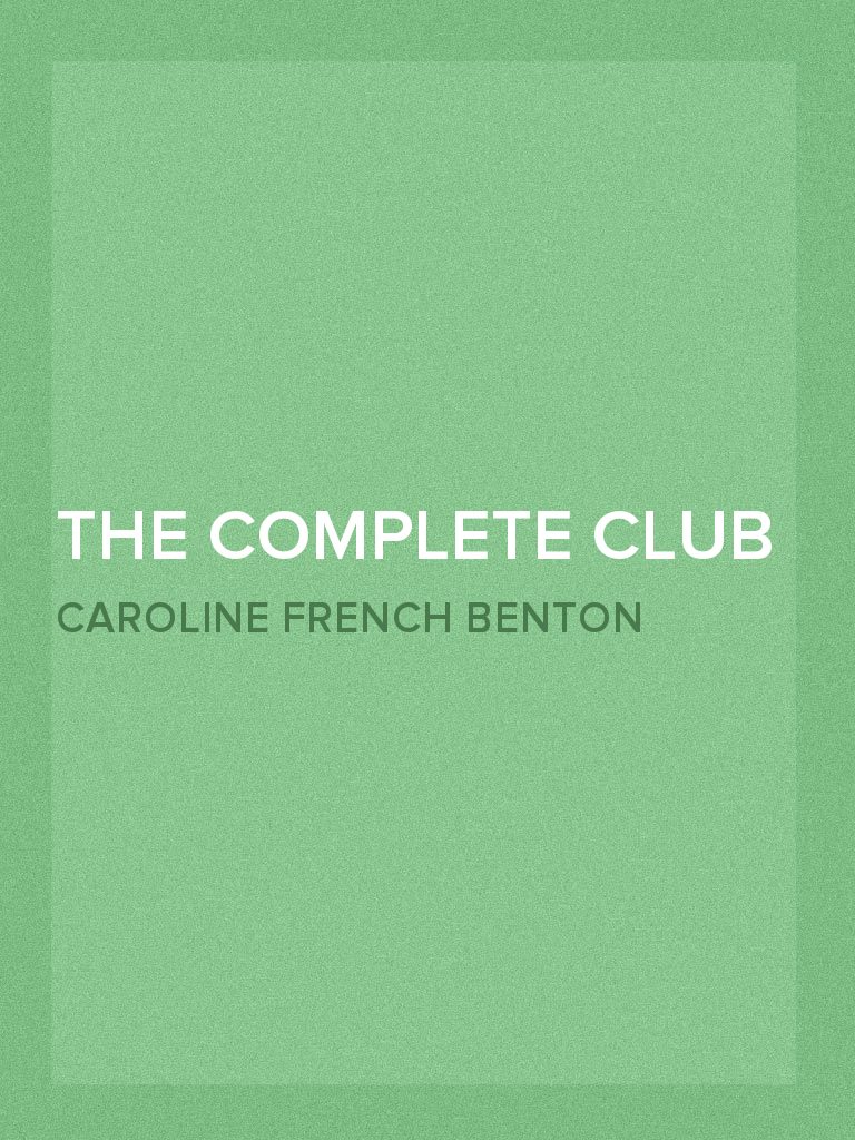 The Complete Club Book for Women Including Subjects, Material and ...
