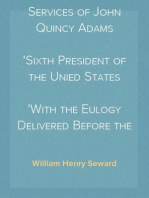 Life and Public Services of John Quincy Adams
Sixth President of the Unied States
With the Eulogy Delivered Before the Legislature of New York
