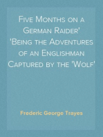 Five Months on a German Raider
Being the Adventures of an Englishman Captured by the 'Wolf'