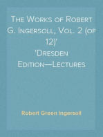 The Works of Robert G. Ingersoll, Vol. 2 (of 12)
Dresden Edition—Lectures