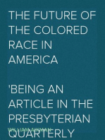 The Future of the Colored Race in America
Being an article in the Presbyterian quarterly review of July, 1862