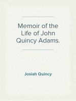 Memoir of the Life of John Quincy Adams.