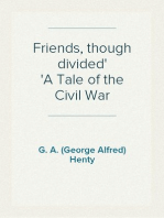 Friends, though divided
A Tale of the Civil War