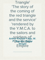 The Romance of the Red Triangle
The story of the coming of the red triangle and the service
rendered by the Y.M.C.A. to the sailors and soldiers of
the British Empire