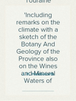 Memoranda on Tours and Touraine
Including remarks on the climate with a sketch of the Botany And Geology of the Province also on the Wines and Mineral Waters of France