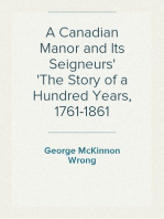 A Canadian Manor and Its Seigneurs
The Story of a Hundred Years, 1761-1861