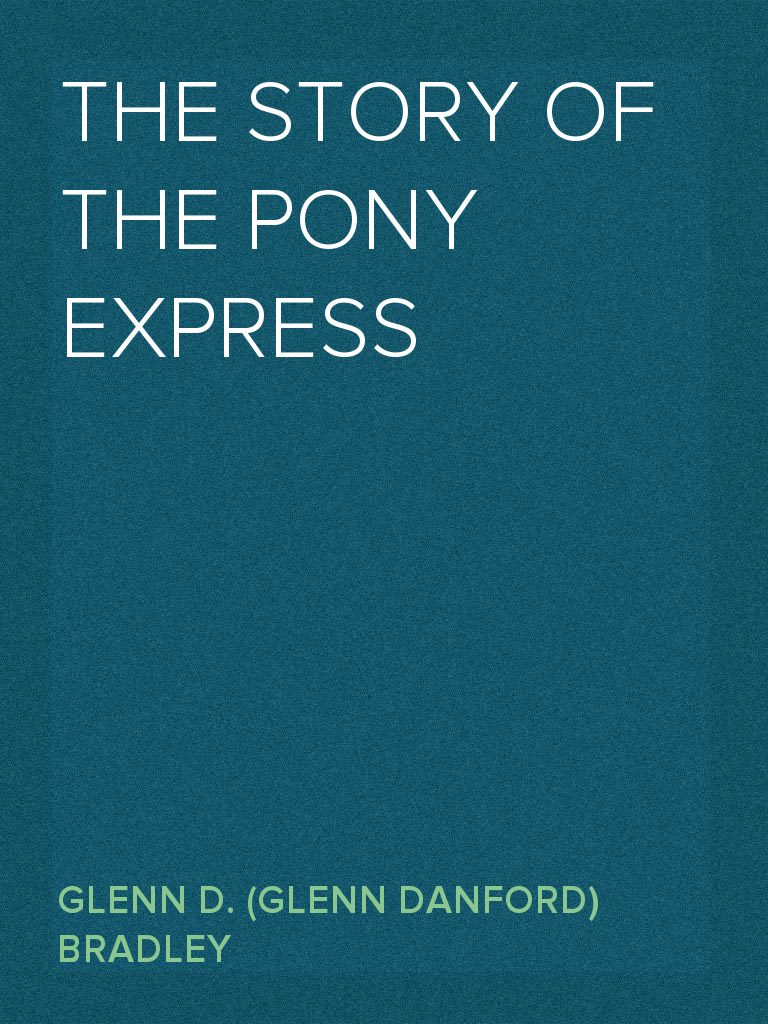 The Story of the Pony Express by Glenn D. (Glenn