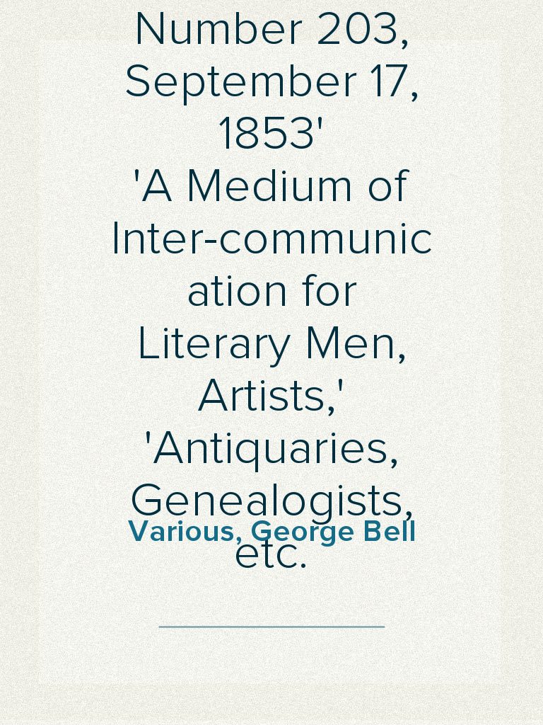 Notes and Queries, Number 203, September 17, 1853 A Medium of Inter ...