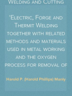 Oxy-Acetylene Welding and Cutting
Electric, Forge and Thermit Welding together with related methods and materials used in metal working and the oxygen process for removal of carbon