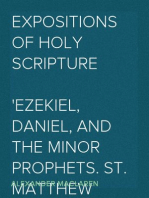 Expositions of Holy Scripture
Ezekiel, Daniel, and the Minor Prophets. St. Matthew Chapters I to VIII