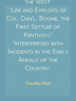 The First White Man of the West
Life and Exploits of Col. Dan'l. Boone, the First Settler of Kentucky;
Interspersed with Incidents in the Early Annals of the Country.