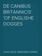 De Canibus Britannicis
Of Englishe Dogges