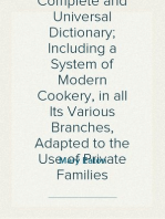 The Cook and Housekeeper's Complete and Universal Dictionary; Including a System of Modern Cookery, in all Its Various Branches, Adapted to the Use of Private Families