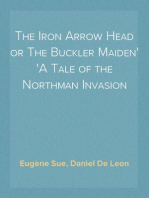 The Iron Arrow Head or The Buckler Maiden
A Tale of the Northman Invasion