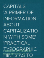 Capitals
A Primer of Information about Capitalization with some
Practical Typographic Hints as to the Use of Capitals