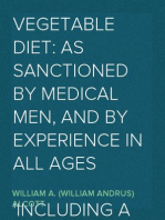 Vegetable Diet: As Sanctioned by Medical Men, and by Experience in All Ages
Including a System of Vegetable Cookery