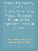 Works Of George W. Peck
A Linked Index to the Project Gutenberg Editions of The
"Bad Boy" Series and Others