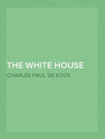 The White House (Novels of Paul de Kock Volume XII)