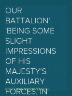 Our Battalion
Being Some Slight Impressions of His Majesty's Auxiliary Forces, in Camp and Elsewhere
