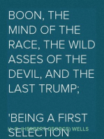 Boon, The Mind of the Race, The Wild Asses of the Devil, and The Last Trump;
Being a First Selection from the Literary Remains of George Boon, Appropriate to the Times